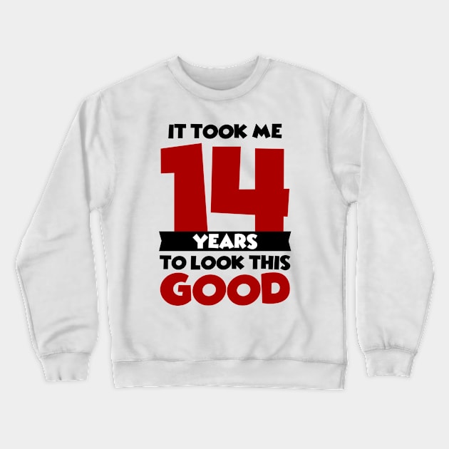 It took me 14 years to look this good Crewneck Sweatshirt by colorsplash